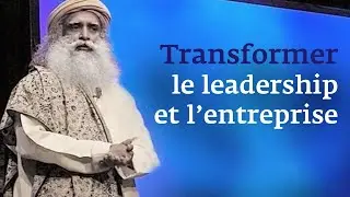 Sadhguru sur le leadership, la r&eacute;ussite, la croissance, l&rsquo;&eacute;conomie inclusive et plus