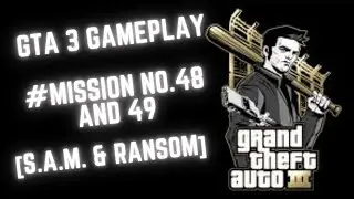 GTA 3 #Mission no.48 & 49 [S A M  & Ransom]