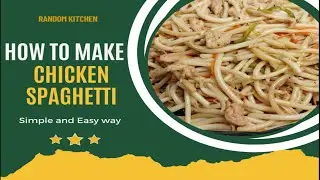 Chicken Spaghetti / How to make chicken spaghetti at home / Simple And Easy Way To Make Spaghetti