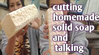cutting homemade solid soap and talking