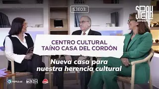 S3E3: CENTRO CULTURAL TAÍNO CASA DEL CORDÓN - NUEVA CASA PARA NUESTRA HERENCIA CULTURAL