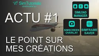 Actu #1 - Mes plugins X-Plane 12 : Simload Manager 2.0, Simscreen Overlay & Simframe Saver