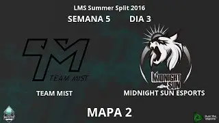 LMS Fancast - S5D3 - Team Mist vs Midnight Sun, Mapa 2