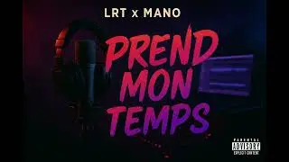 LRT x MANO - PREND MON TEMPS