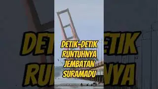 Detik-detik Runtuhnya Jembatan Suramadu