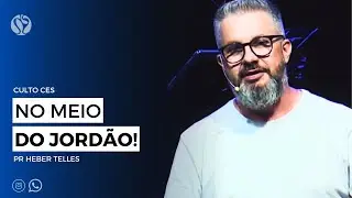 No meio do Jordão | Pr Heber Telles | Quarta | Culto CES