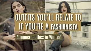 Outfits You'd Relate To If You're A TRUE FASHIONISTA! | Summer Clothes in Winter! | Komal Pandey