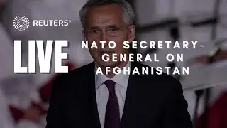LIVE: NATO Secretary-General Stoltenberg speaks on Afghanistan