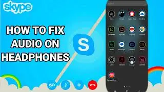How To Fix Audio On Headphones On Skype App