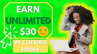 Earn $30 By Just Clicking On Emojis 😵😲🙀 | Make $30 Clicking Emojis Over and Over Again