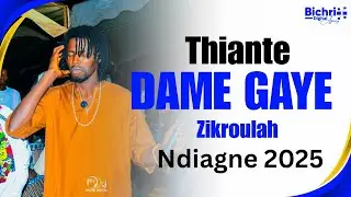 🔵THIANTE DAME GAYE ZIKROULAH KEUR BOROM  KHASS-NDIAGNE 2025