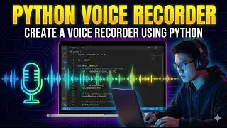 Create a Voice Recorder Using Python | Python Audio Recording Tutorial for Beginners