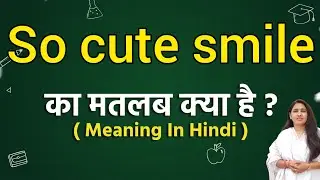 So cute smile meaning in hindi | So cute smile ka matlab kya hota hai | Word meaning