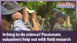 Itching to do science? Passionate volunteers help out with field research｜Taiwan News
