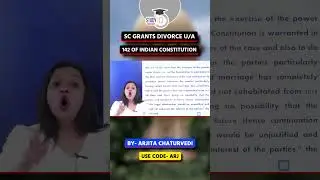 SC Grants Divorce u/A 142 of Indian Constitution | Legal Update