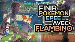 J'ai fini Pok&eacute;mon Ep&eacute;e avec UNIQUEMENT Flambino