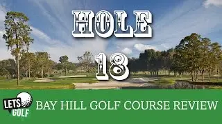 Bay Hill Golf Course Review | Final Hole 18 | Golf Guide