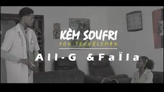 K&Egrave;M SOUFRI YON TRANBLEMAN All-G & FA&Iuml;LA (official video)