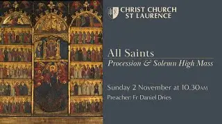 All Saints - Solemn High Mass (Sunday 2 November 10.30am)