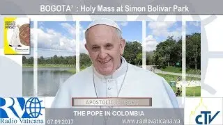 2017.09.07 Papa Francesco in Colombia – Santa Messa al Parco Simon Bolivar
