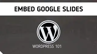 Embedding a Google Slides Presentation to a WordPress Site