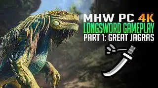MHW PC Longsword Gameplay! Defeating Jagras! Monster Hunter World PC 4k Gameplay Part 1