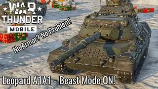 War Thunder Mobile: My New Favorite Medium Tank! - Leopard A1A1 Beast Mode Engaged No Armor No Prob!