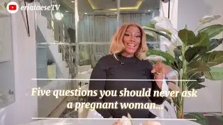 FIVE QUESTIONS YOU SHOULD NOT ASK A PREGNANT WOMAN