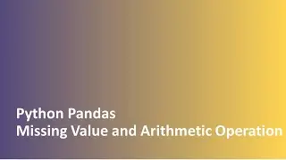 Tutorial - 6 | Python | Pandas | Missing Value Management | Arithmetic Operation on Column