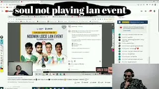 soul not playing lan event | nodwin loco lan event