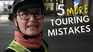 Five MORE Mistakes I Made on my Bicycle Tours |  Bicycle Touring for Beginners
