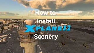 How to Install Scenery in X-plane 12