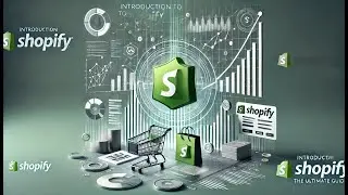 Introduction to Shopify: The Guide for New E-commerce Entrepreneurs