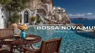 Relaxing Jazz Beach & Bossa Nova Music ~ Ocean Waves Cafe Chill Vibes for Study