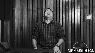 Sip sip with Egn Episode.3 Chris Pereira