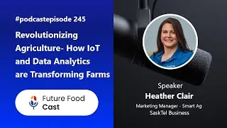 Revolutionizing Agriculture How IoT and Data Analytics are Transforming Farms | FFC #podcast 245
