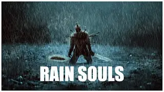 RAIN SOULS - Souls Series Relaxing Mix Rainy Mood