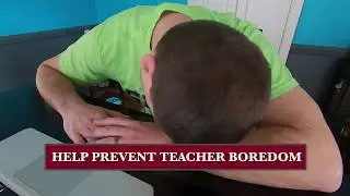 Prevent Teacher Boredom