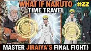 What if Naruto Time Travelled to Save 😱 Jiraiya? Part - 22