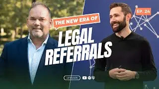 The New Era of Legal Referrals | The Circle of Trust Ep. 24