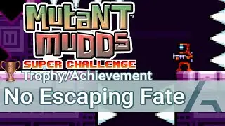 Mutant Mudds Super Challenge | No Escaping Fate Trophy Achievement