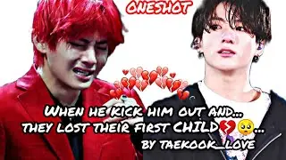 Taekook ff ❤  Oneshot...🥺when he kick him out ..and they lost their  first baby💔