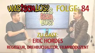 Was Isch Los? #84 - Eric Hordes (Regisseur, Autor, Filmproduzent aus Baden-Baden)