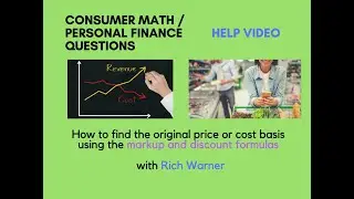 Consumer Math Personal Finance - Use the Markup and Discount Formulas to Find the Start/Cost Price