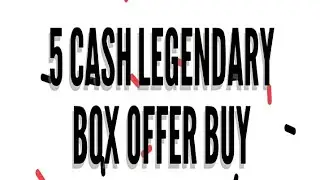 5 cash legendary box buying