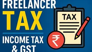Freelancer Tax Explained | Income Tax & GST for Freelancers in India