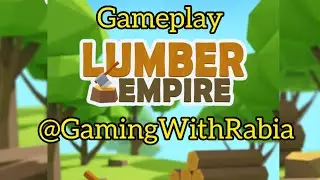 Lumber Empire - Worlds 🌎- Forest Area-  Part 1 - Gameplay