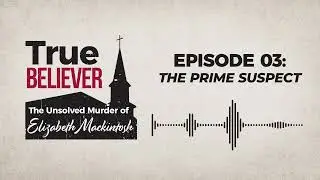 True Believer Ep 03: The Prime Suspect