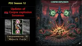 Updates in my Corpse Explosion sorc, PD2 Season 12