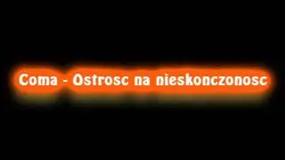 Coma - Ostrosc na nieskonczonosc (High quality)